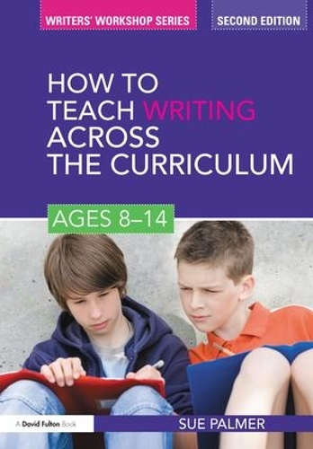 [object Object] «How to Teach Writing Across the Curriculum: Ages 8-14», автор Сью Палмер - фото №1