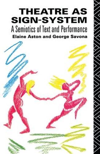 Бумажная книга «Theatre as Sign System: A Semiotics of Text and Performance», авторов Элейн Астон, Джордж Савона - фото №1