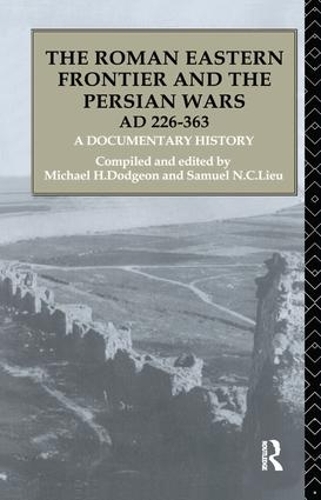 Паперова книга «The Roman Eastern Frontier and the Persian Wars AD 226-363: A Documentary History» - фото №1