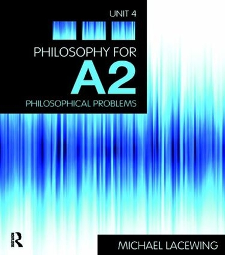 Паперова книга «Philosophy for A2: Unit 4: Philosophical Problems, 2008 AQA Syllabus», автор Майкл Лейсвінг - фото №1