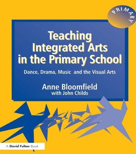 Бумажная книга «Teaching Integrated Arts in the Primary School: Dance, Drama, Music, and the Visual Arts», авторов Энн Блумфилд, Джон Чайлдс - фото №1