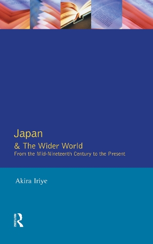 Бумажная книга «Japan and the Wider World: From the Mid-Nineteenth Century to the Present», автор Акира Ирие - фото №1