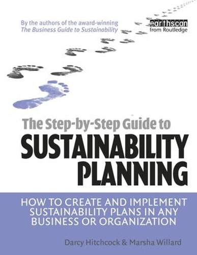 Паперова книга «The Step-by-Step Guide to Sustainability Planning: How to Create and Implement Sustainability Plans in Any Business or Organization», авторів Дарсі Хічкок, Марша Уиллард - фото №1