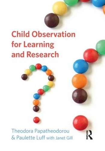 Бумажная книга «Child Observation for Learning and Research», авторов Джанет Гилл, Полетт Лафф, Теодора Папатеодороу - фото №1