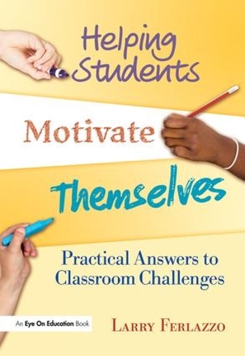 Бумажная книга «Helping Students Motivate Themselves: Practical Answers to Classroom Challenges», автор Ларри Ферлаццо - фото №1