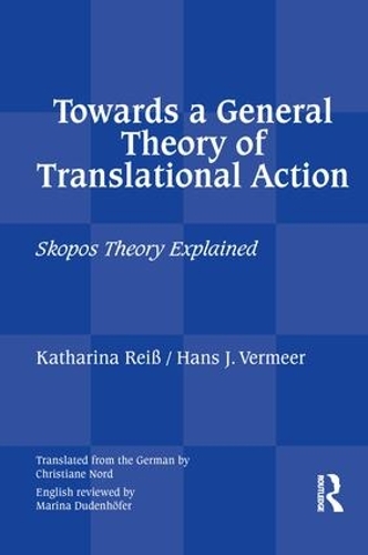 Бумажная книга «Towards a General Theory of Translational Action: Skopos Theory Explained», авторов Ханс Дж. Вермеер, Катарина Райсс - фото №1