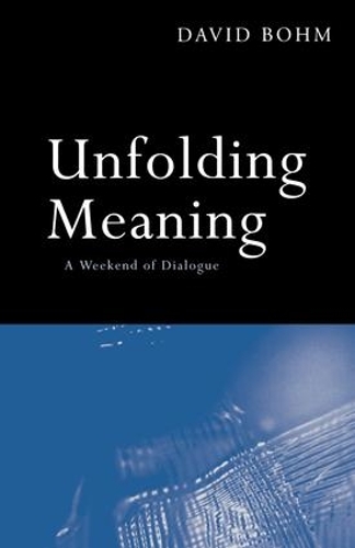Бумажная книга «Unfolding Meaning: A Weekend of Dialogue with David Bohm», автор Дэвид Бом - фото №1