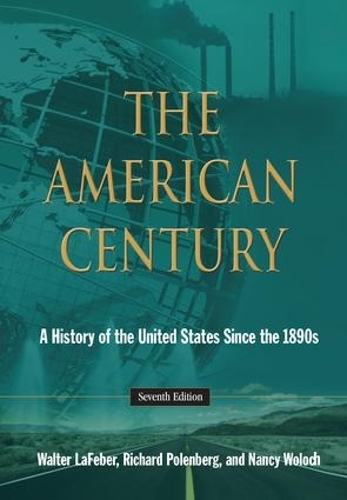 Бумажная книга «The American Century: A History of the United States Since the 1890s», авторов Нэнси Волох, Ричард Поленберг, Вальтер ЛаФебер - фото №1