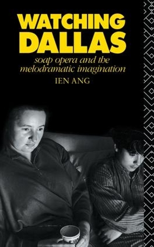 Паперова книга «Watching Dallas: Soap Opera and the Melodramatic Imagination», автор Ієн Анг - фото №1