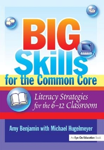 Бумажная книга «Big Skills for the Common Core: Literacy Strategies for the 6-12 Classroom», авторов Эми Бенджамин, Майкл Хугельмайер - фото №1
