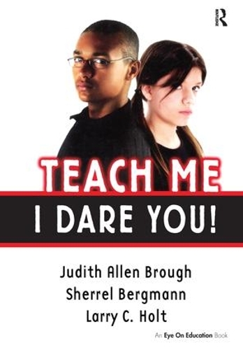 Паперова книга «Teach Me, I Dare You!», авторів Джудіт Броу, Ларрі Холт, Шеррелл Бергманн - фото №1