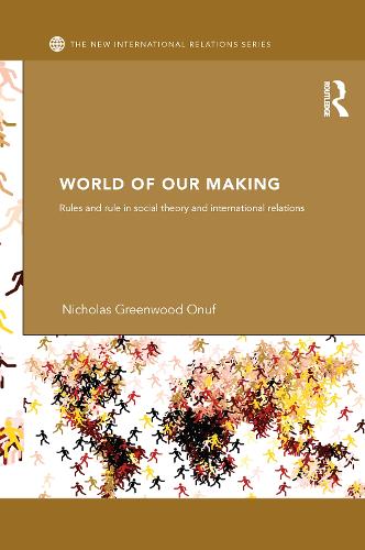 Бумажная книга «World of Our Making: Rules and Rule in Social Theory and International Relations», автор Николас Онуф - фото №1