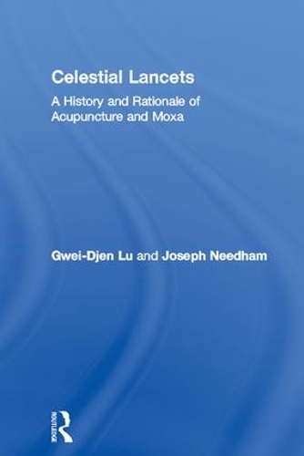 Бумажная книга «Celestial Lancets: A History and Rationale of Acupuncture and Moxa», авторов Гвей-Джен Лу, Джозеф Нидхэм - фото №1