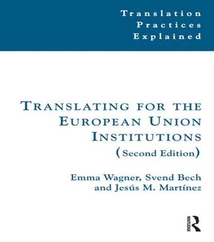 Бумажная книга «Translating for the European Union Institutions», авторов Эмма Вагнер, Хесус Мартинес, Свенд Бех - фото №1