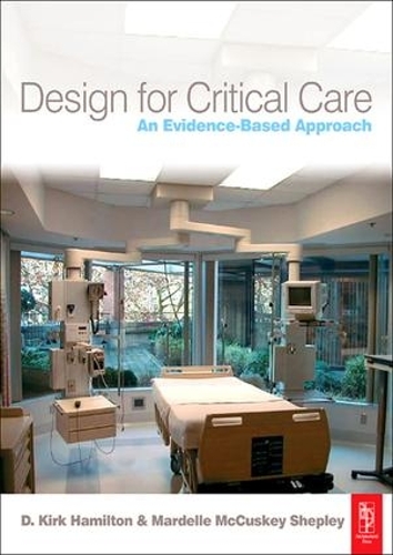 Паперова книга «Design for Critical Care: An Evidence-Based Approach», авторів Д. Кірк Гамільтон, Мардель МакКаскі Шеплі - фото №1