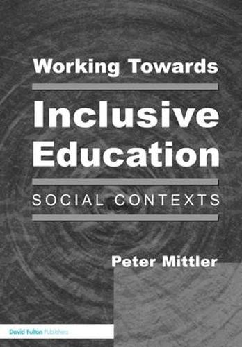Бумажная книга «Working Towards Inclusive Education: Social Contexts», автор Питер Миттлер - фото №1