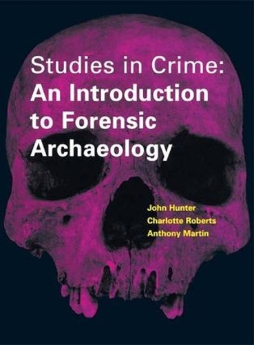 Бумажная книга «Studies in Crime: An Introduction to Forensic Archaeology», авторов Энтони Мартин, Кэрол Херон, Джеффри Кнупфер, Джон Хантер, Марк Поллард - фото №1