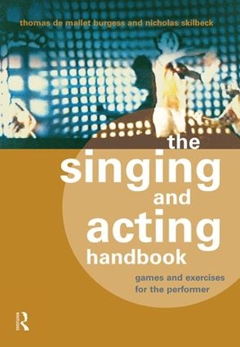 Паперова книга «The Singing and Acting Handbook: Games and Exercises for the Performer», авторів Ніколас Скілбек, Томас Де Маллет Берджесс - фото №1