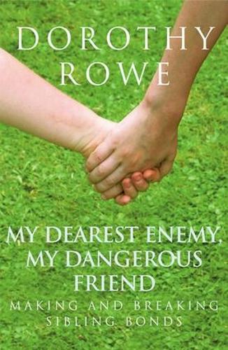 Бумажная книга «My Dearest Enemy, My Dangerous Friend: Making and Breaking Sibling Bonds», автор Дороти Роу - фото №1