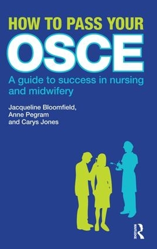 Бумажная книга «How to Pass Your OSCE: A Guide to Success in Nursing and Midwifery», авторов Энн Пеграм, Кэрис Джонс, Жаклин Блумфилд - фото №1