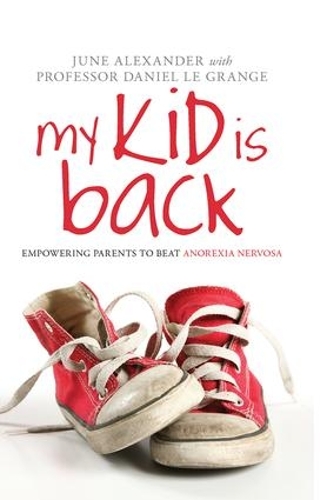 Бумажная книга «My Kid is Back: Empowering Parents to Beat Anorexia Nervosa», авторов Дэниел Ле Гранж, Джун Александр - фото №1