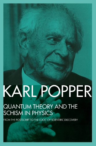 [object Object] «Quantum Theory and the Schism in Physics: From the Postscript to The Logic of Scientific Discovery», автор Карл Поппер - фото №1