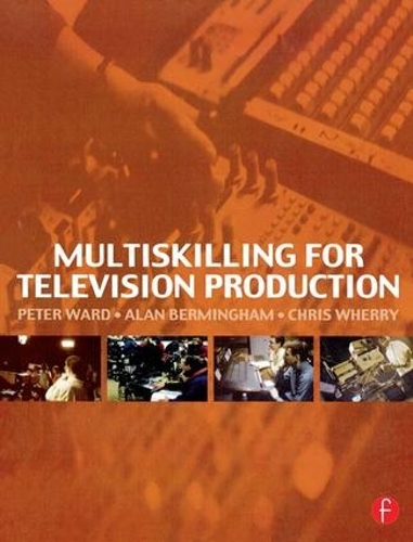 Паперова книга «Multiskilling for Television Production», авторів Алан Бермінгем, Кріс Веррі - фото №1