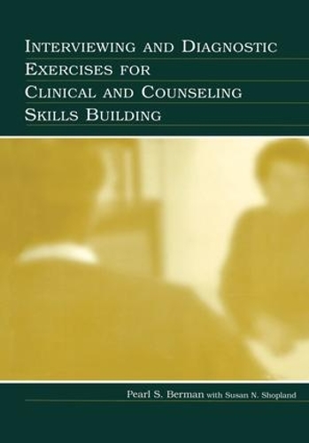 Бумажная книга «Interviewing and Diagnostic Exercises for Clinical and Counseling Skills Building», авторов Перл С. Берман, Сьюзан Н. Шопланд, Сьюзен Н. Шопланд - фото №1
