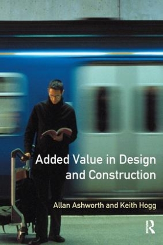 Бумажная книга «Added Value in Design and Construction», авторов Аллан Эшворт, Кит Хогг - фото №1