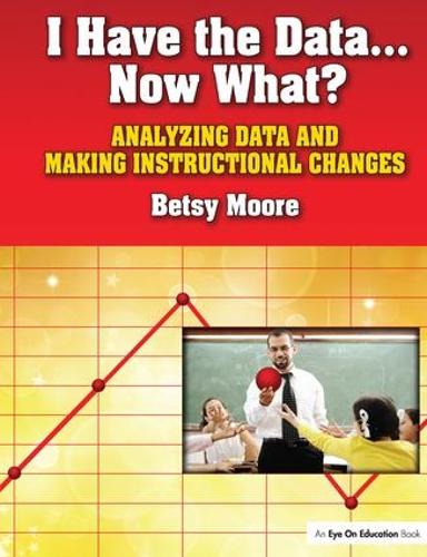 Бумажная книга «I Have the Data... Now What?: Analyzing Data and Making Instructional Changes», автор Бетси Мур - фото №1