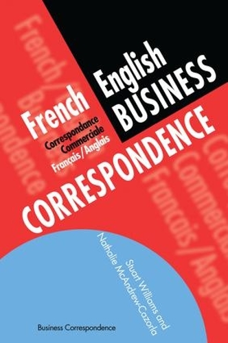 Бумажная книга «French/English Business Correspondence: Correspondance Commerciale Francais/Anglais», авторов Натали МакЭндрю Казорла, Стюарт Уильямс - фото №1