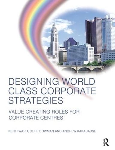 Бумажная книга «Designing World Class Corporate Strategies», авторов Эндрю Какабадзе, Клифф Боуман - фото №1