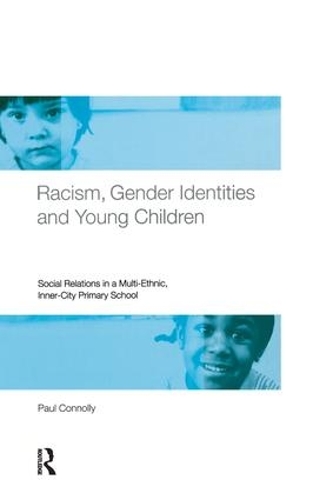 Бумажная книга «Racism, Gender Identities and Young Children: Social Relations in a Multi-Ethnic, Inner City Primary School», автор Пол Коннолли - фото №1