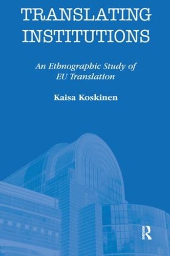 Бумажная книга «Translating Institutions: An Ethnographic Study of EU Translation», автор Кайса Коскинен - фото №1