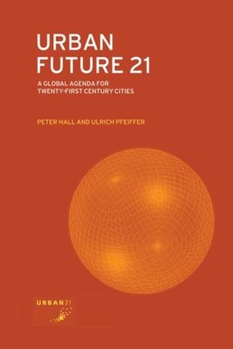 Бумажная книга «Urban Future 21: A Global Agenda for Twenty-First Century Cities», авторов Питер Холл, Ульрих Пфайффер - фото №1