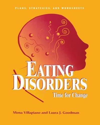 Бумажная книга «Eating Disorders: Time For Change: Plans, Strategies, and Worksheets», авторов Лаура Дж. Гудман, Мона Виллапиано - фото №1