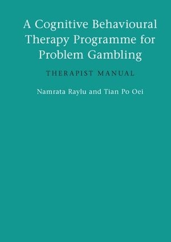 Паперова книга «A Cognitive Behavioural Therapy Programme for Problem Gambling: Therapist Manual», авторів Намрата Райлу, Тіан По Оей - фото №1
