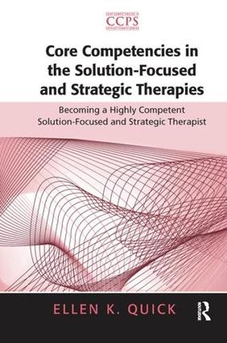 Бумажная книга «Core Competencies in the Solution-Focused and Strategic Therapies: Becoming a Highly Competent Solution-Focused and Strategic Therapist», автор Эллен К. Квик - фото №1