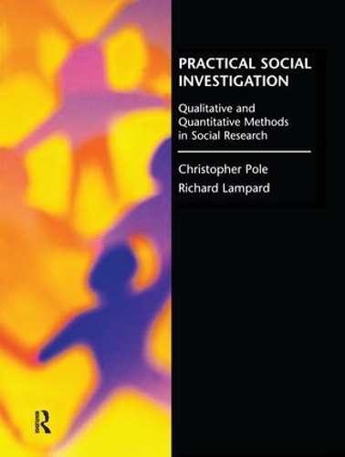 Бумажная книга «Practical Social Investigation: Qualitative and Quantitative Methods in Social Research», авторов Кристофер Поул, Ричард Лампард - фото №1