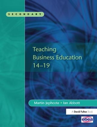 Бумажная книга «Teaching Business Education 14-19», авторов Ян Эббот, Мартин Джефкот - фото №1