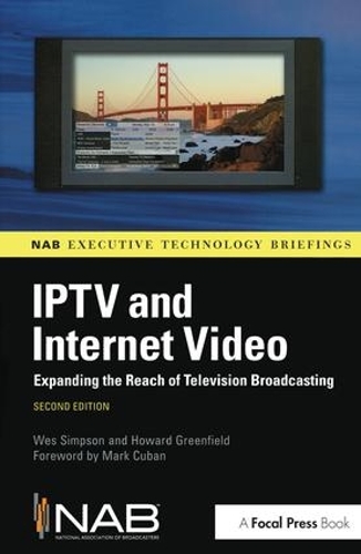Бумажная книга «IPTV and Internet Video: Expanding the Reach of Television Broadcasting», авторов Говард Гринфилд, Уэс Симпсон - фото №1
