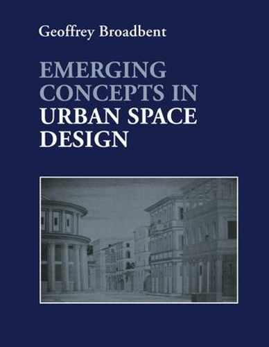 Бумажная книга «Emerging Concepts in Urban Space Design», автор Джеффри Бродбент - фото №1