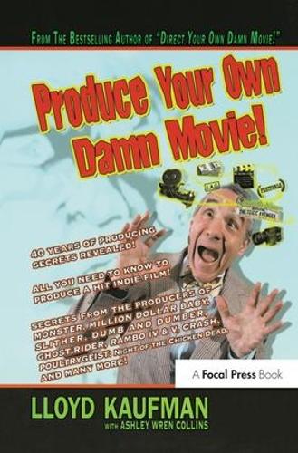 Паперова книга «Produce Your Own Damn Movie!», авторів Ешлі Рен Коллінз, Ллойд Кауфман - фото №1
