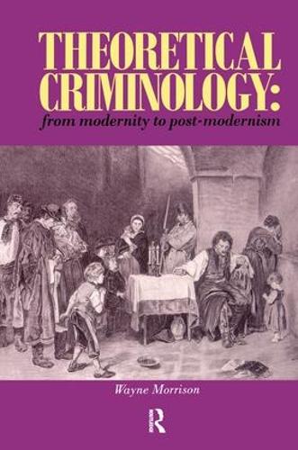 Бумажная книга «Theoretical Criminology from Modernity to Post-Modernism», автор Уэйн Моррисон - фото №1