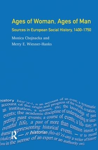 Бумажная книга «Ages of Woman, Ages of Man: Sources in European Social History, 1400-1750», авторов Мерри Визнер Хэнкс, Моника Чойнацка - фото №1