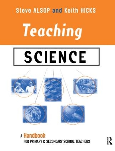 Бумажная книга «Teaching Science: A Handbook for Primary and Secondary School Teachers», авторов Кит Хикс, Стивен Алсоп - фото №1