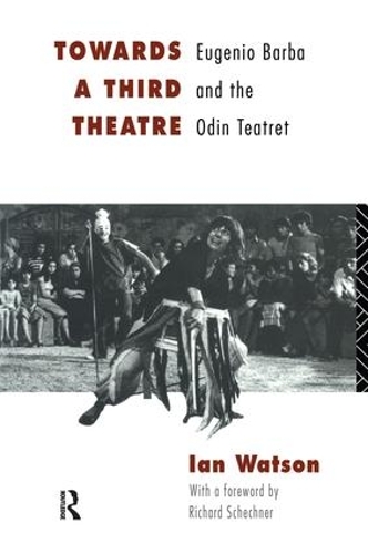 Бумажная книга «Towards a Third Theatre: Eugenio Barba and the Odin Teatret», автор Ян Уотсон - фото №1
