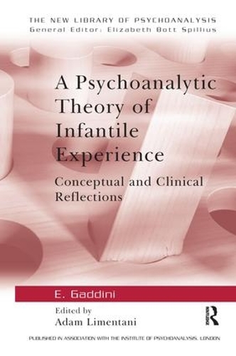 Бумажная книга «A Psychoanalytic Theory of Infantile Experience: Conceptual and Clinical Reflections», авторов Адам Лиментани, Эудженио Гаддини - фото №1