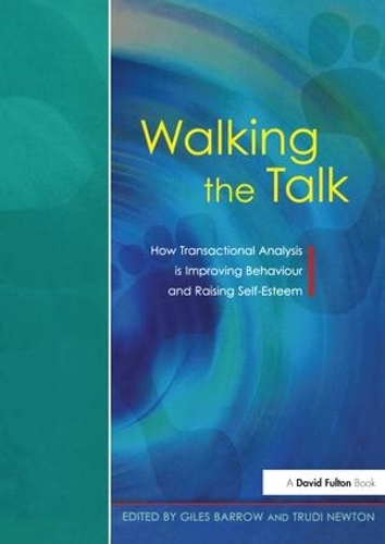 Бумажная книга «Walking the Talk: How Transactional Analysis is Improving Behaviour and Raising Self-Esteem», авторов Джайлз Барроу, Труди Ньютон - фото №1