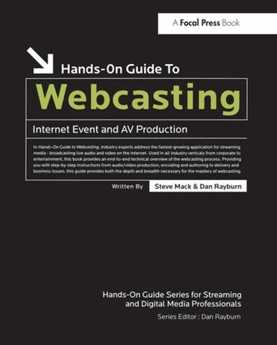 Бумажная книга «Hands-On Guide to Webcasting: Internet Event and AV Production», авторов Дэн Рэйберн, Стив Мак - фото №1